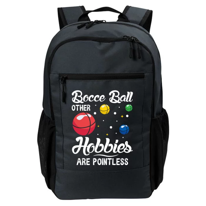 Bocce Ball Other Hobbies Are Pointless Bocce Ball Gift Daily Commute Backpack