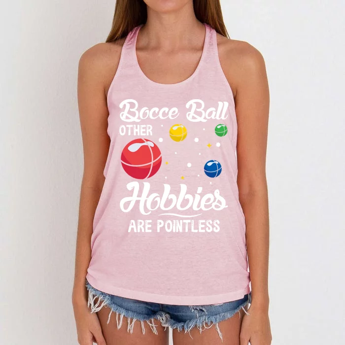 Bocce Ball Other Hobbies Are Pointless Bocce Ball Gift Women's Knotted Racerback Tank