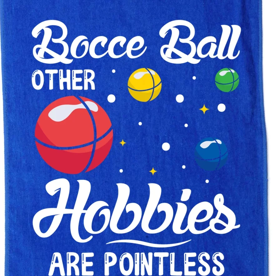 Bocce Ball Other Hobbies Are Pointless Bocce Ball Gift Platinum Collection Golf Towel