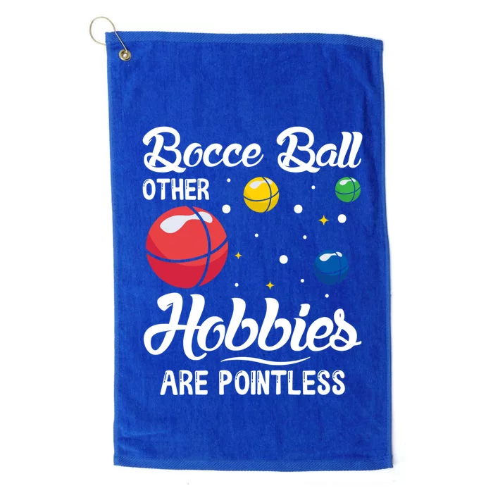 Bocce Ball Other Hobbies Are Pointless Bocce Ball Gift Platinum Collection Golf Towel