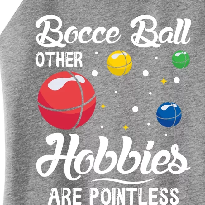 Bocce Ball Other Hobbies Are Pointless Bocce Ball Gift Women’s Perfect Tri Rocker Tank