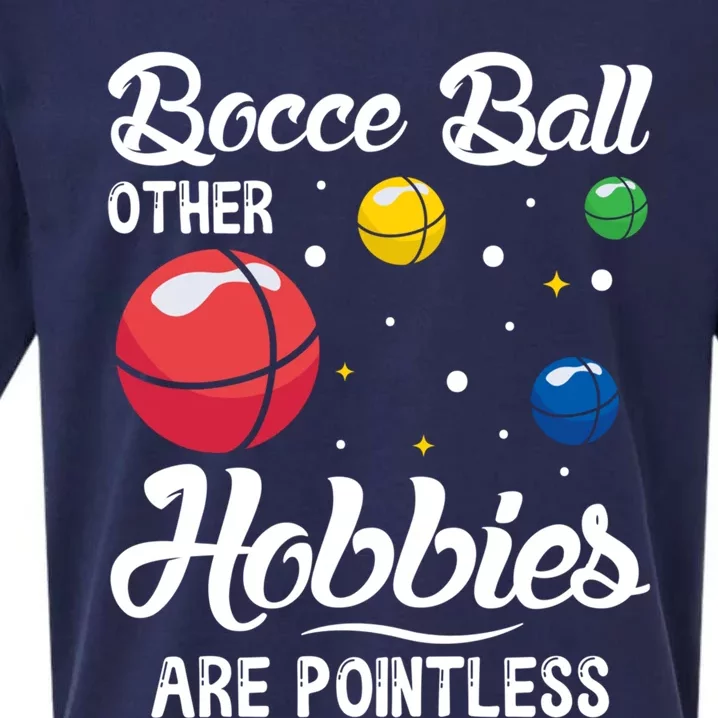 Bocce Ball Other Hobbies Are Pointless Bocce Ball Gift Sueded Cloud Jersey T-Shirt