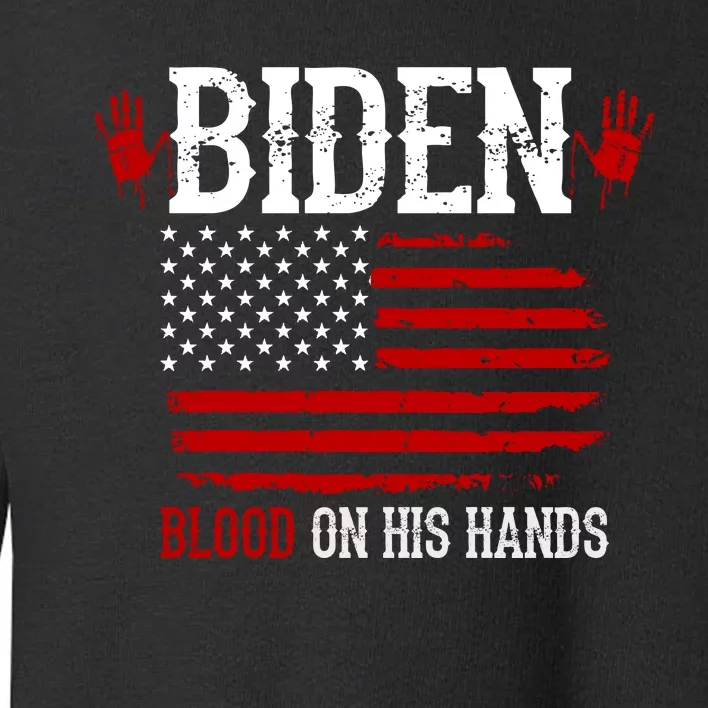 Biden Blood On His Hands Toddler Sweatshirt