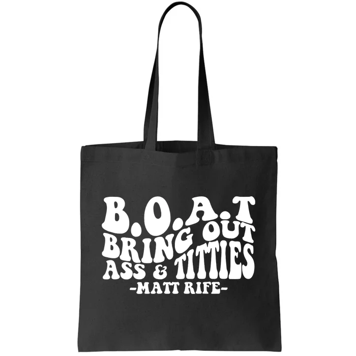 B.O.A.T Bring Out Ass & Titties Rife Matt Fan Rife Comedian Tote Bag