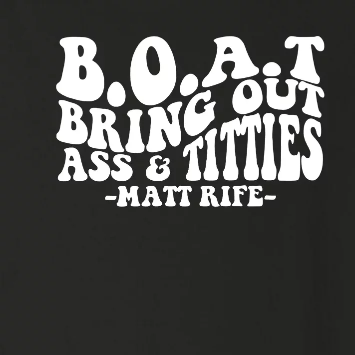 B.O.A.T Bring Out Ass & Titties Rife Matt Fan Rife Comedian Toddler Long Sleeve Shirt