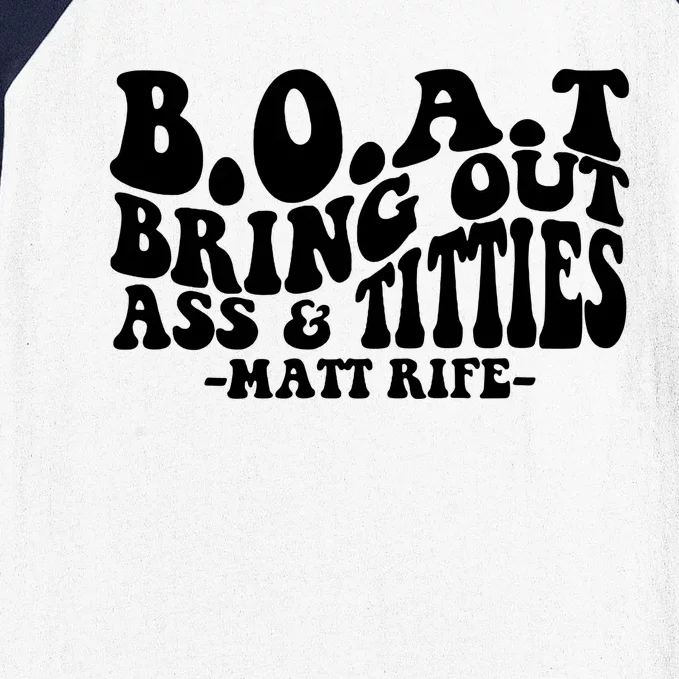 B.O.A.T Bring Out Ass & Titties Rife Matt Fan Rife Comedian Baseball Sleeve Shirt