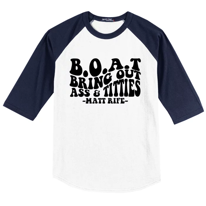 B.O.A.T Bring Out Ass & Titties Rife Matt Fan Rife Comedian Baseball Sleeve Shirt