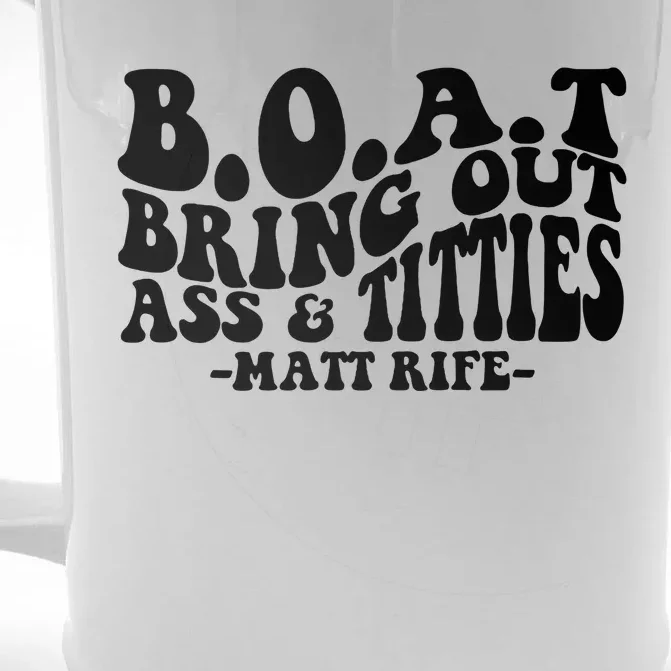 B.O.A.T Bring Out Ass & Titties Rife Matt Fan Rife Comedian Front & Back Beer Stein