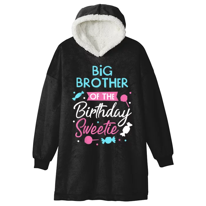 Big Brother Of The Birthday Sweetie Candy Bday Party Bro Hooded Wearable Blanket