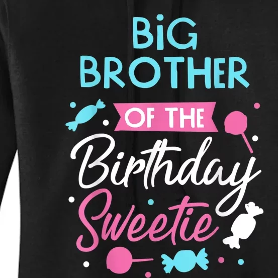 Big Brother Of The Birthday Sweetie Candy Bday Party Bro Women's Pullover Hoodie