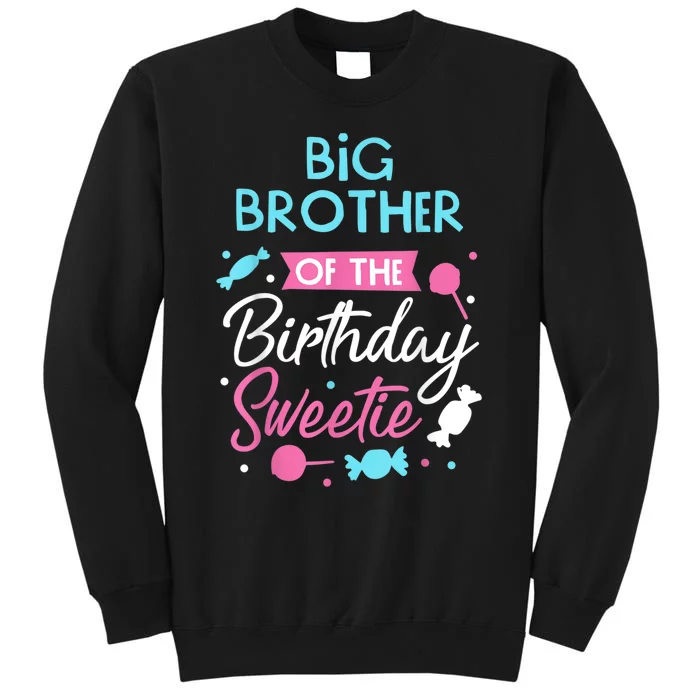 Big Brother Of The Birthday Sweetie Candy Bday Party Bro Tall Sweatshirt