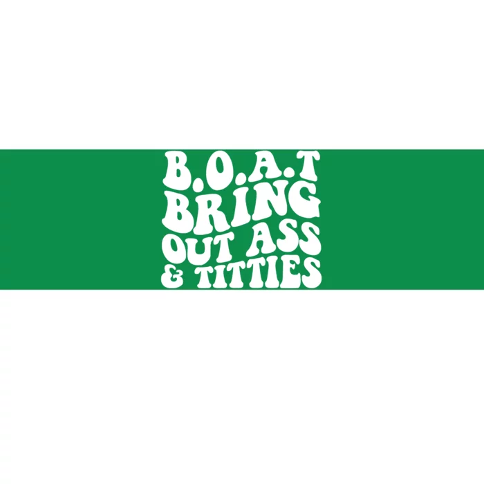 Boat Bring Out Ass And Titties Bumper Sticker