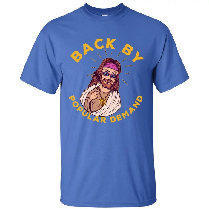 Back By Popular Ded Gift Funny Sarcastic Jesus Christian Cute Gift Tall T-Shirt