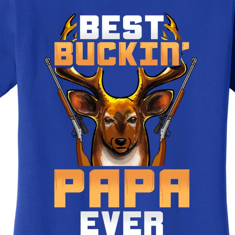 Best Buckin Papa Ever Funny Gift Best Papa Ever Funny Gift Papa Funny Gift Cute Women's T-Shirt