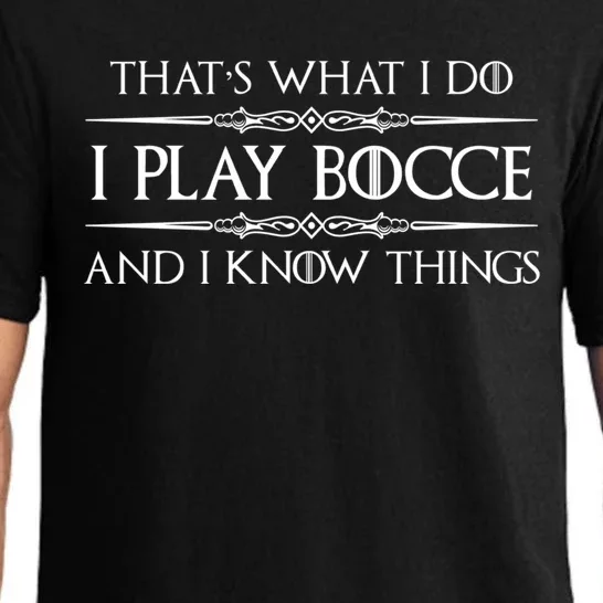 Bocce Ball Player Funny Gift I Play Bocce And I Know Things Funny Gift Pajama Set