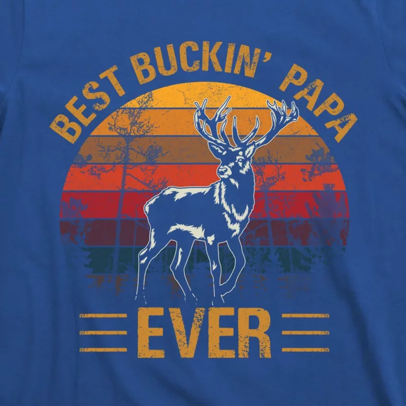 Best Buckin Papa Ever Deer Hunters Bucking Fathers Day Cute Gift T-Shirt