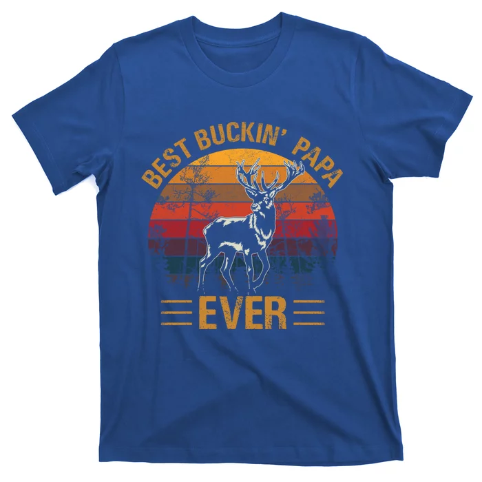 Best Buckin Papa Ever Deer Hunters Bucking Fathers Day Cute Gift T-Shirt