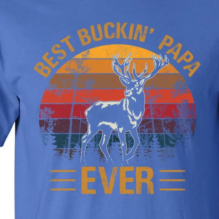 Best Buckin Papa Ever Deer Hunters Bucking Fathers Day Cute Gift Tall T-Shirt