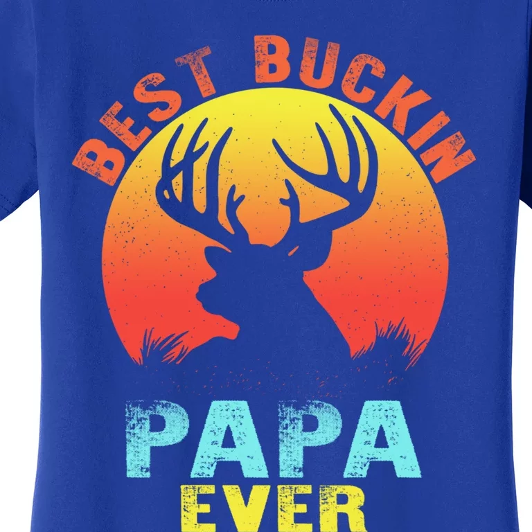 Best Buckin Papa Ever Funny Deer Hunting Fathers Day Gift Cute Gift Women's T-Shirt