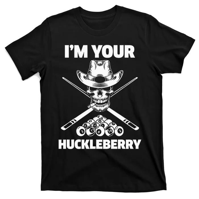 Billiard Billiards Pool IM Your Huckleberry Funny T-Shirt