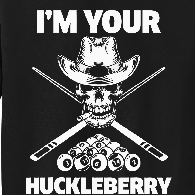 Billiard Billiards Pool IM Your Huckleberry Funny Tall Sweatshirt