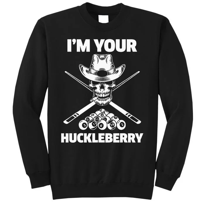 Billiard Billiards Pool IM Your Huckleberry Funny Tall Sweatshirt