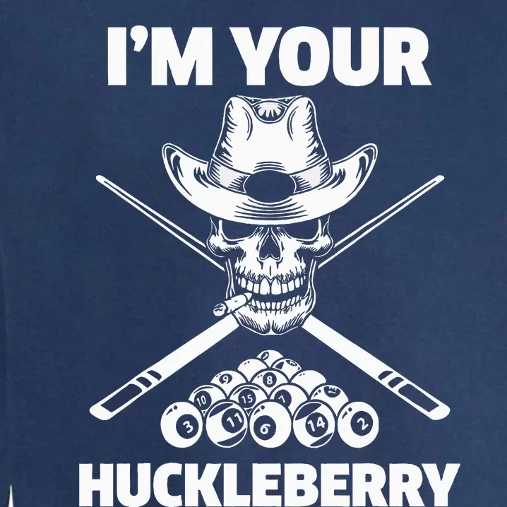 Billiard Billiards Pool IM Your Huckleberry Funny Garment-Dyed Sweatshirt