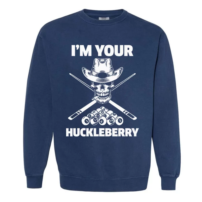 Billiard Billiards Pool IM Your Huckleberry Funny Garment-Dyed Sweatshirt