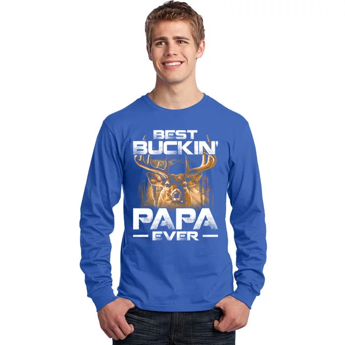 Best Buckin Papa Ever Gift Deer Hunting Bucking Father Gift Tall Long Sleeve T-Shirt