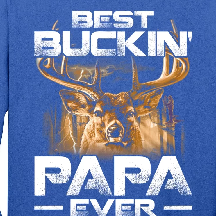 Best Buckin Papa Ever Gift Deer Hunting Bucking Father Gift Tall Long Sleeve T-Shirt