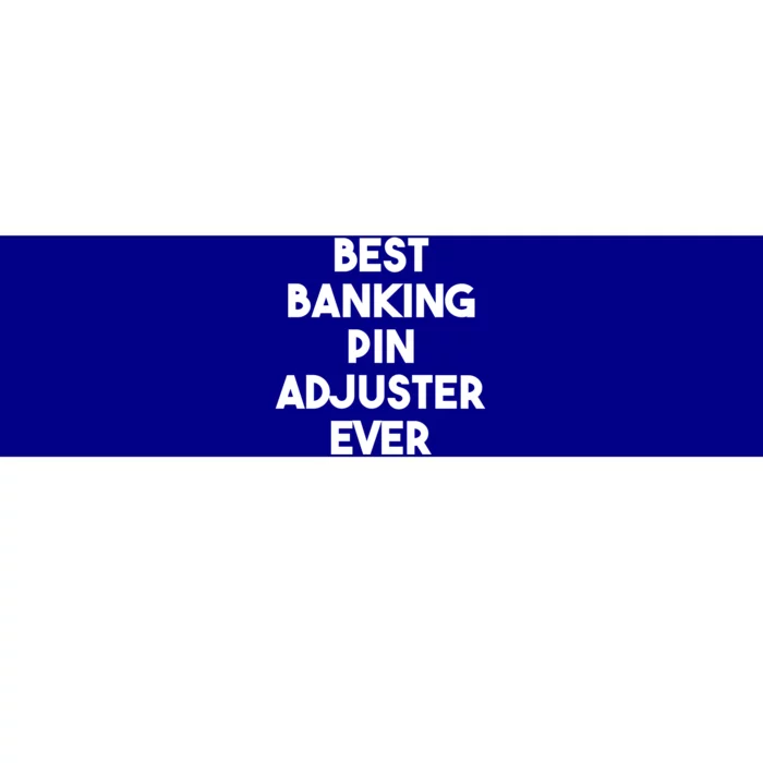 Best Banking Pin Adjuster Ever Cool Gift Bumper Sticker