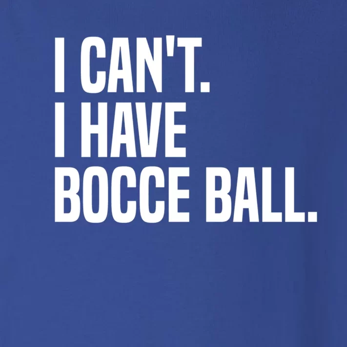 Bocce Ball Player I CanT I Have Bocce Ball Gift Toddler Long Sleeve Shirt