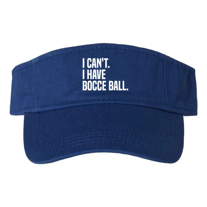 Bocce Ball Player I CanT I Have Bocce Ball Gift Valucap Bio-Washed Visor