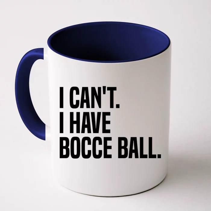 Bocce Ball Player I CanT I Have Bocce Ball Gift Front & Back Coffee Mug