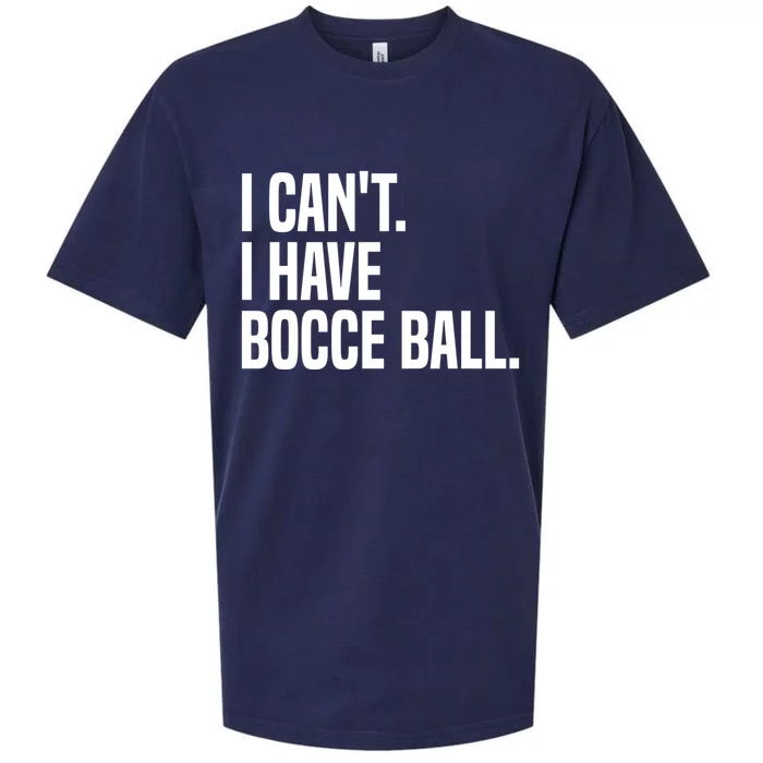 Bocce Ball Player I CanT I Have Bocce Ball Gift Sueded Cloud Jersey T-Shirt