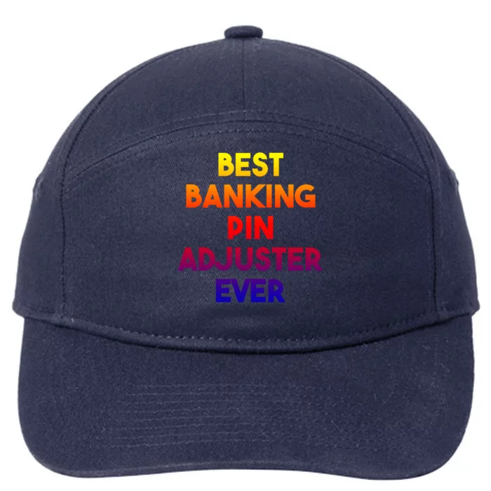 Best Banking Pin Adjuster Ever Cute Gift 7-Panel Snapback Hat