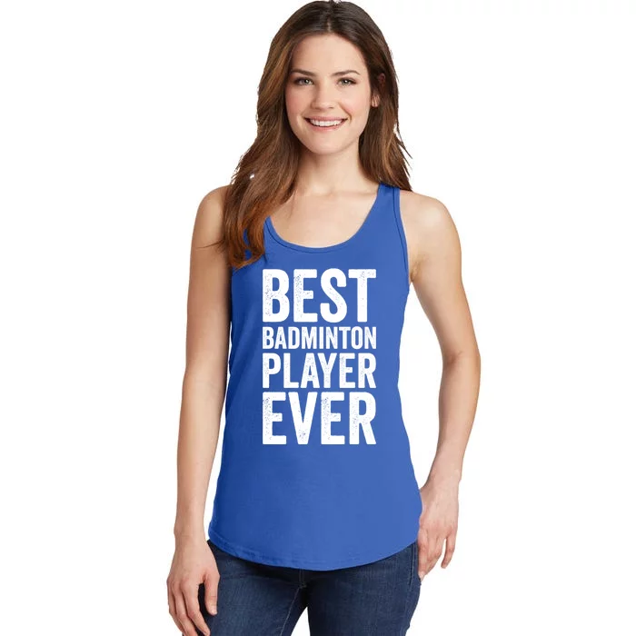 Best Badminton Player Ever Funny Badminton Gift Ladies Essential Tank