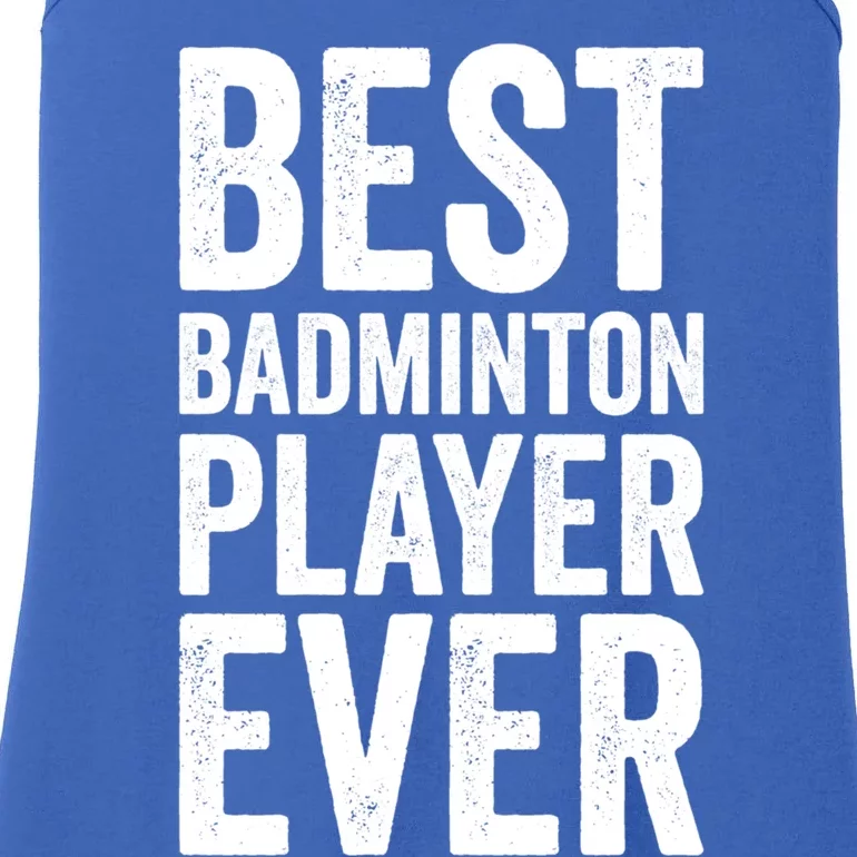 Best Badminton Player Ever Funny Badminton Gift Ladies Essential Tank