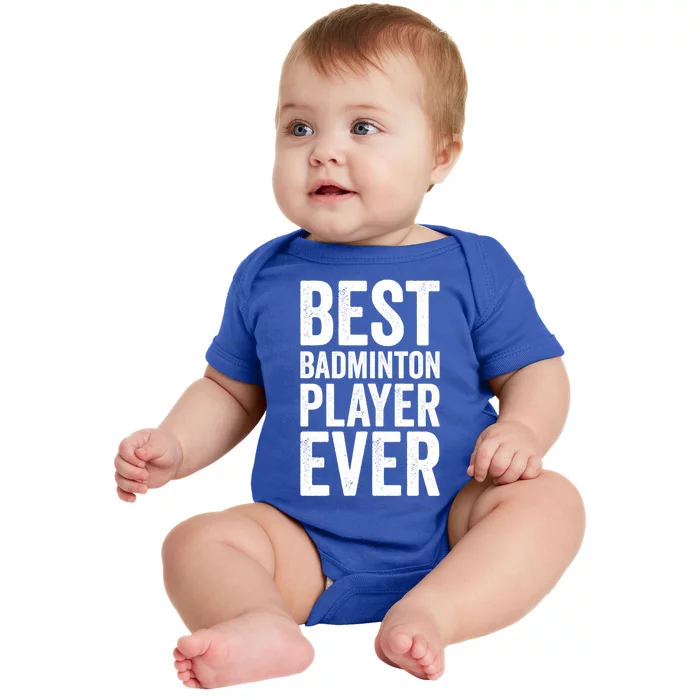 Best Badminton Player Ever Funny Badminton Gift Baby Bodysuit