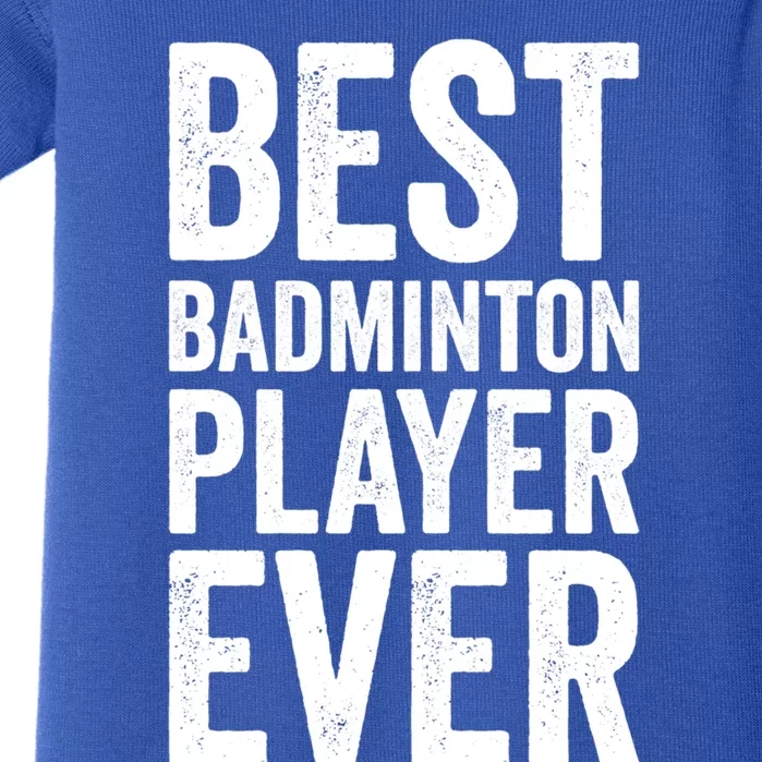 Best Badminton Player Ever Funny Badminton Gift Baby Bodysuit