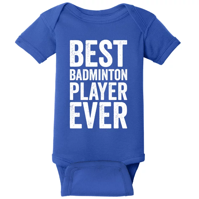 Best Badminton Player Ever Funny Badminton Gift Baby Bodysuit