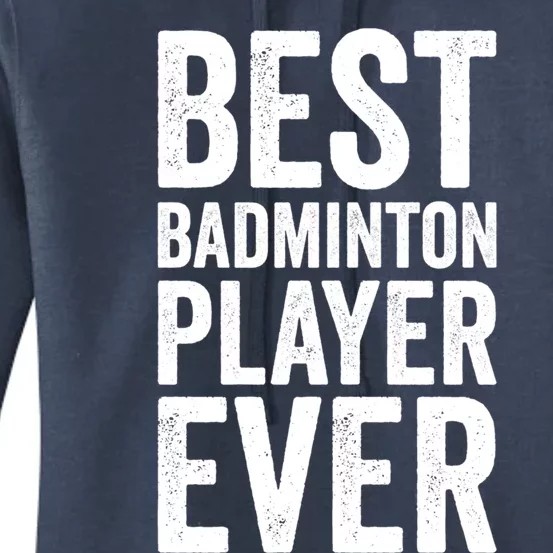 Best Badminton Player Ever Funny Badminton Gift Women's Pullover Hoodie