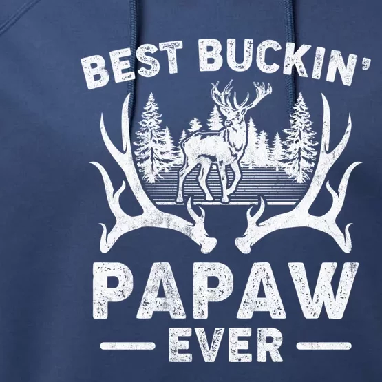 Best Buckin Papaw Ever Deer Hunting Fathers Day Great Gift Performance Fleece Hoodie