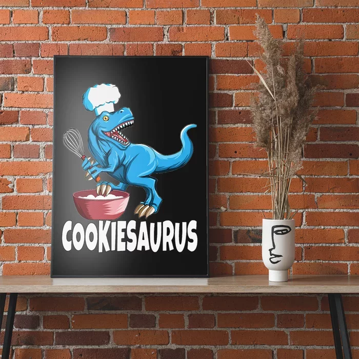 Baker Baker Pastry Chef T Rex Tyrannosaurus Cookiesaurus Poster