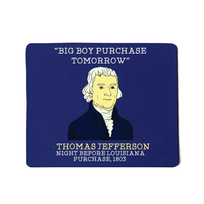 Big Boy Purchase Tomorrow History Teacher Thomas Jefferson Mousepad