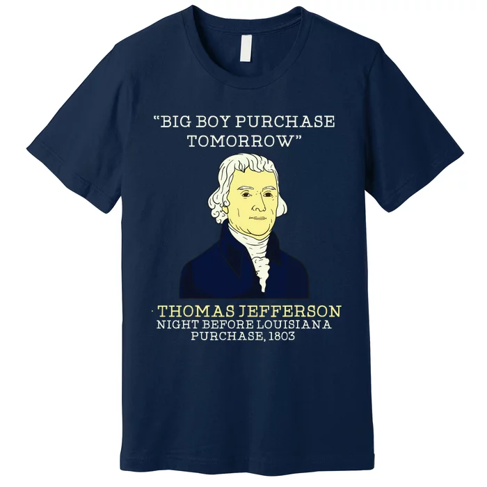 Big Boy Purchase Tomorrow History Teacher Thomas Jefferson Premium T-Shirt