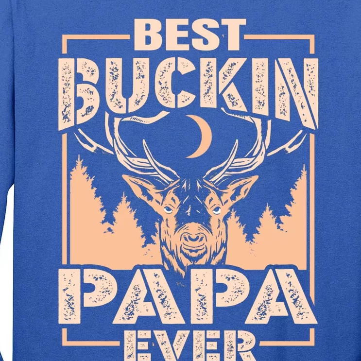 Best Buckin Papa Ever Deer Hunting Bucking Father Gift Tall Long Sleeve T-Shirt