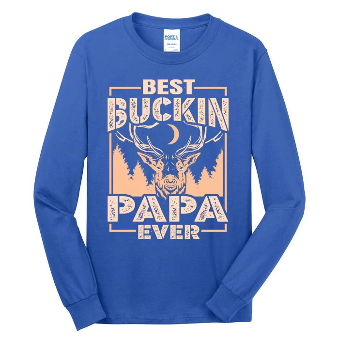 Best Buckin Papa Ever Deer Hunting Bucking Father Gift Tall Long Sleeve T-Shirt