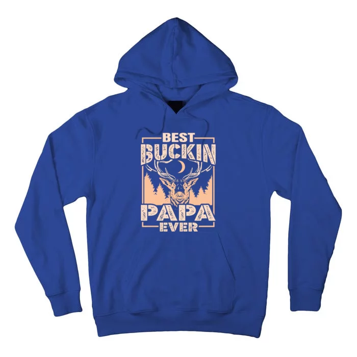 Best Buckin Papa Ever Deer Hunting Bucking Father Gift Tall Hoodie