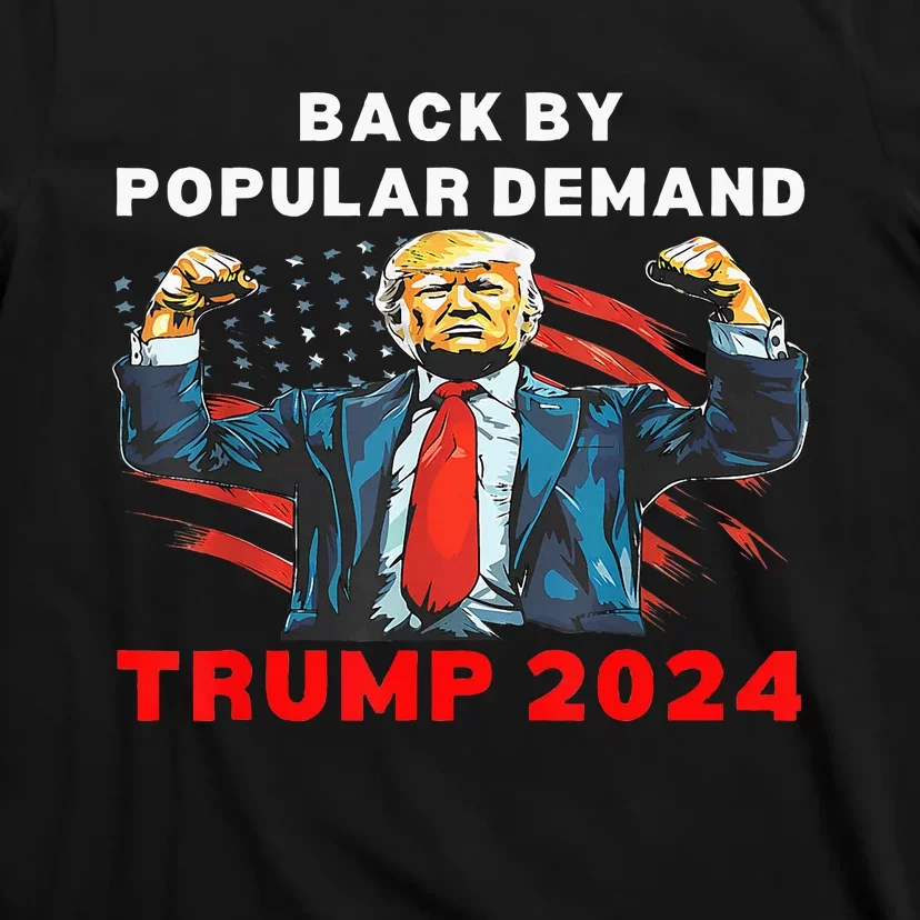 Back By Popular Demand Donald Trump 2024 President 45 47 T-Shirt